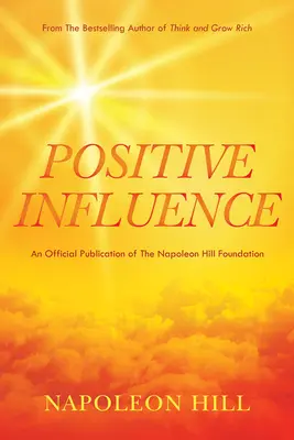 Influența pozitivă a lui Napoleon Hill - Napoleon Hill's Positive Influence