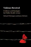 Violența Rewired: Dovezi și strategii pentru acțiunea în domeniul sănătății publice - Violence Rewired: Evidence and Strategies for Public Health Action