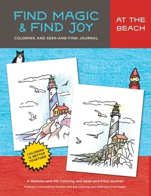 Găsiți magia și bucuria: At the Beach: Jurnalul original de colorat și de căutat și găsit Mami și eu - Find Magic & Joy: At the Beach: The Original Mommy-and-Me Coloring and Seek-and-Find Journal