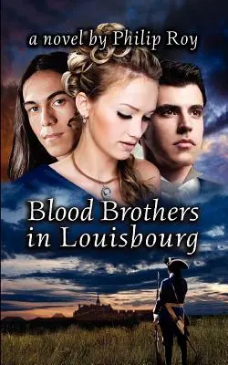 Frați de sânge în Louisbourg - Blood Brothers in Louisbourg