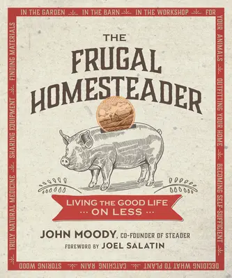 The Frugal Homesteader: Living the Good Life on Less