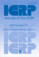 Publicația ICRP 107 - Nuclear Decay Data for Dosimetric Calculations - ICRP Publication 107 - Nuclear Decay Data for Dosimetric Calculations