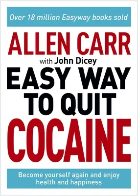 Allen Carr: Calea ușoară de a renunța la cocaină: Redescoperă-ți adevăratul sine și bucură-te de libertate, sănătate și fericire - Allen Carr: The Easy Way to Quit Cocaine: Rediscover Your True Self and Enjoy Freedom, Health, and Happiness