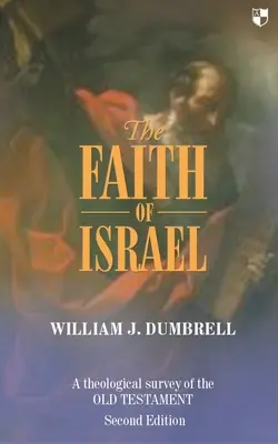 Credința lui Israel: O analiză teologică a Vechiului Testament - The Faith of Israel: A Theological Survey of the Old Testament