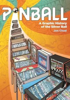 Pinball: O istorie grafică a mingii de argint - Pinball: A Graphic History of the Silver Ball