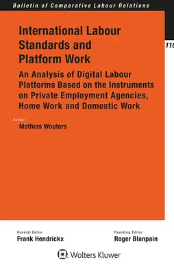 Standardele internaționale ale muncii și platformele de lucru: An Analysis of Digital Labour Platforms Based on the Instruments on Private Employment Agencies, Hom - International Labour Standards and Platform Work: An Analysis of Digital Labour Platforms Based on the Instruments on Private Employment Agencies, Hom