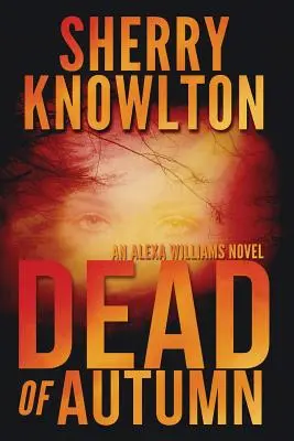 Mort de toamnă: Un roman de Alexa Williams - Dead of Autumn: An Alexa Williams Novel