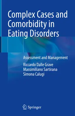 Cazuri complexe și comorbiditate în tulburările de alimentație: Evaluare și gestionare - Complex Cases and Comorbidity in Eating Disorders: Assessment and Management