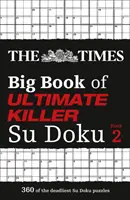 Times Big Book of Ultimate Killer Su Doku book 2 - 360 dintre cele mai mortale puzzle-uri Su Doku - Times Big Book of Ultimate Killer Su Doku book 2 - 360 of the Deadliest Su Doku Puzzles