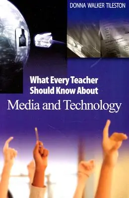 Ce ar trebui să știe fiecare profesor despre media și tehnologie - What Every Teacher Should Know about Media and Technology