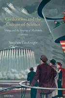 Civilizația și cultura științei - Știința și modelarea modernității, 1795-1935 - Civilization and the Culture of Science - Science and the Shaping of Modernity, 1795-1935