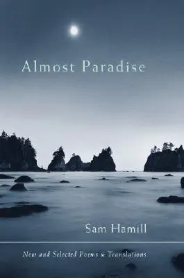 Aproape paradisul: Poezii și traduceri noi și selectate - Almost Paradise: New and Selected Poems and Translations