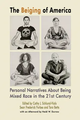 The Beiging of America: Narațiuni personale despre rasa mixtă în secolul XXI - The Beiging of America: Personal Narratives about Being Mixed Race in the 21st Century