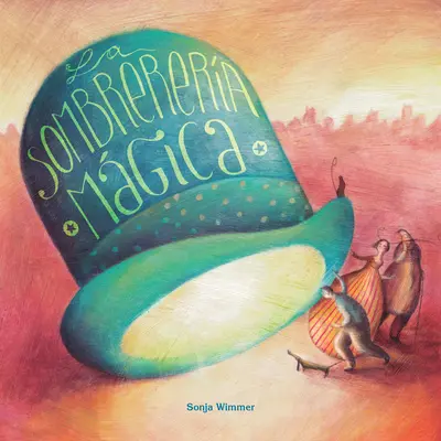 La Sombrerera Mgica (magazinul de pălării magice) - La Sombrerera Mgica (the Magic Hat Shop)