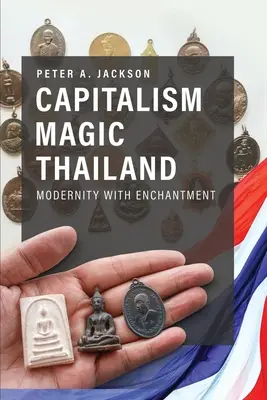 Capitalismul magic Thailanda: Modernitate cu încântare - Capitalism Magic Thailand: Modernity with Enchantment