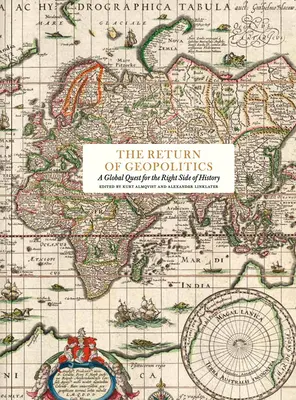 The Return of Geopolitics: O căutare globală pentru partea dreaptă a istoriei - The Return of Geopolitics: A Global Quest for the Right Side of History