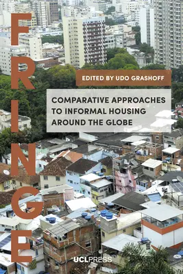Abordări comparative ale locuirii informale în întreaga lume - Comparative Approaches to Informal Housing Around the Globe