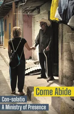 Come Abide: Con-solatio, un minister al prezenței - Come Abide: Con-solatio, a Ministry of Presence