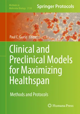 Modele clinice și preclinice pentru maximizarea duratei de sănătate: Metode și protocoale - Clinical and Preclinical Models for Maximizing Healthspan: Methods and Protocols