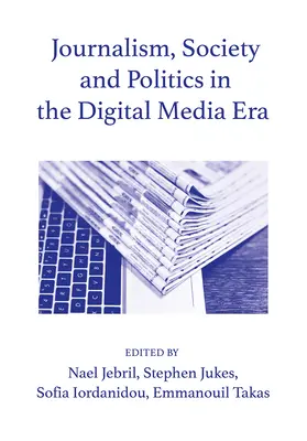 Jurnalism, societate și politică în era media digitală - Journalism, Society and the Politics in the Digital Media Era