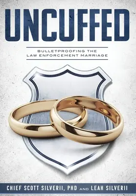 Uncuffed: O căsnicie blindată pentru aplicarea legii - Uncuffed: Bulletproofing the Law Enforcement Marriage