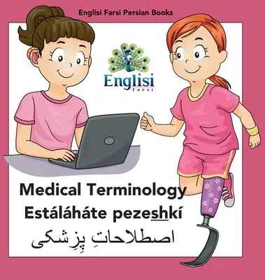 Englisi Farsi Persian Books Terminologie medicală Estlhte pezeshk: Terminologie medicală Estlhte pezeshk - Englisi Farsi Persian Books Medical Terminology Estlhte pezeshk: Medical Terminology Estlhte pezeshk