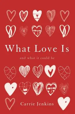 Ce este dragostea: Și ce ar putea fi - What Love Is: And What It Could Be