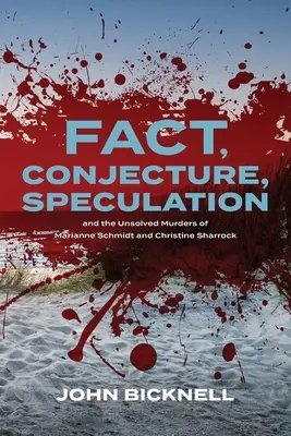 Fapte, presupuneri, speculații și crimele nerezolvate ale lui Marianne Schmidt și Christine Sharrock - Fact, Conjecture, Speculation and the Unsolved Murders of Marianne Schmidt and Christine Sharrock