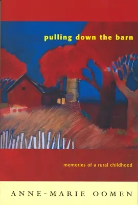 Pulling Down the Barn: Amintirile unei copilării rurale - Pulling Down the Barn: Memories of a Rural Childhood