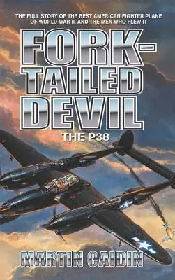 Diavolul cu coadă de furcă: P-38 - Fork-Tailed Devil: The P-38