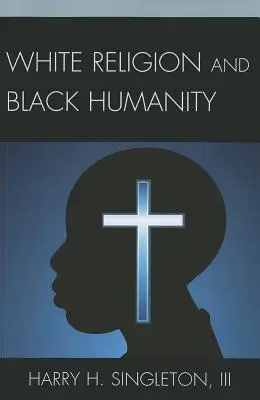 Religia albă și umanitatea neagră - White Religion and Black Humanity