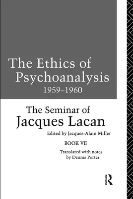 Etica psihanalizei 1959-1960: Seminarul lui Jacques Lacan - The Ethics of Psychoanalysis 1959-1960: The Seminar of Jacques Lacan