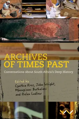 Arhive ale vremurilor trecute: Conversații despre istoria profundă a Africii de Sud - Archives of Times Past: Conversations about South Africa's Deep History