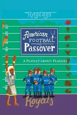 Fotbal american și Paște: O piesă de teatru despre plăgi - American Football & Passover: A Playlet about Plagues