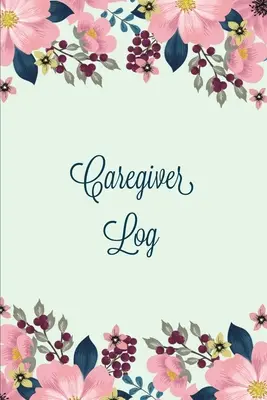 Caregiver Log: Jurnal de înregistrare și monitorizare a informațiilor zilnice de îngrijire, ține evidența programărilor medicale și de sănătate, a detaliilor activităților Note, - Caregiver Log: Record & Monitor Daily Care Information Journal, Keep Track Of Medical & Health Appointments, Activites Details Notes,