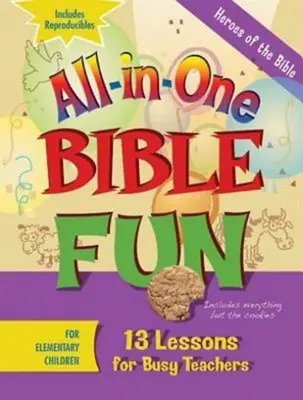 Distracție biblică All-In-One pentru copii de școală primară: Eroii Bibliei: 13 lecții pentru profesori ocupați - All-In-One Bible Fun for Elementary Children: Heroes of the Bible: 13 Lessons for Busy Teachers