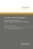 Oncogenele întâlnesc metabolismul: De la genele dereglate la o înțelegere mai largă a fiziologiei tumorale - Oncogenes Meet Metabolism: From Deregulated Genes to a Broader Understanding of Tumour Physiology