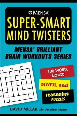Mensa(r) Super-Smart Mind Twisters: 112 puzzle-uri cu cuvinte, logică, numere și raționament - Mensa(r) Super-Smart Mind Twisters: 112 Word, Logic, Number, and Reasoning Puzzles