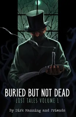 Îngropat, dar nu mort: Povești pierdute Vol. 1volumul 1 - Buried But Not Dead: Lost Tales Vol. 1volume 1