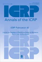 ICRP Publication 30 - Limits for Intake of Radionuclides by Workers: Partea 4 (un addendum) - ICRP Publication 30 - Limits for Intakes of Radionuclides by Workers: Part 4 (An Addendum)