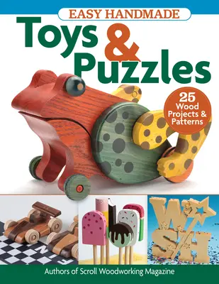 Easy Handmade Toys & Puzzles: 35 de proiecte și modele din lemn - Easy Handmade Toys & Puzzles: 35 Wood Projects & Patterns