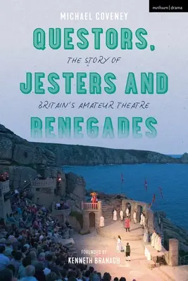 Questors, Jesters and Renegades: Povestea teatrului amator din Marea Britanie - Questors, Jesters and Renegades: The Story of Britain's Amateur Theatre