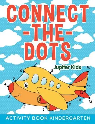 Connect-the-Dots: Carte de activități pentru grădiniță - Connect-the-Dots: Activity Book Kindergarten