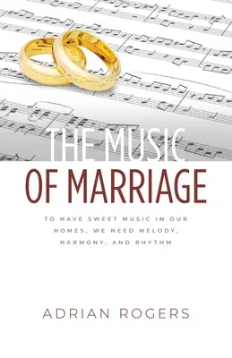 Muzica căsătoriei: Pentru a avea muzică dulce în casele noastre, avem nevoie de melodie, armonie și ritm - The Music of Marriage: To Have Sweet Music In Our Homes, We Need Melody, Harmony, and Rhythm