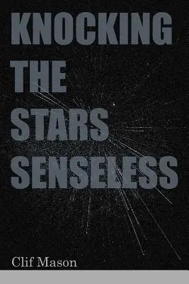 Ciocnind stelele fără sens - Knocking the Stars Senseless