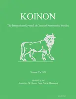 Koinon IV, 2021: Revista internațională de studii numismatice clasice - Koinon IV, 2021: The International Journal of Classical Numismatic Studies