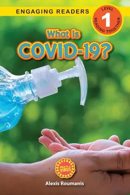 Ce este COVID-19? (Engaging Readers, Level 1): 2022 Edition - What Is COVID-19? (Engaging Readers, Level 1): 2022 Edition