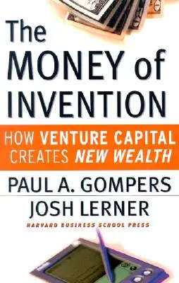 The Money of Invention: Cum creează capitalul de risc noi bogății - The Money of Invention: How Venture Capital Creates New Wealth