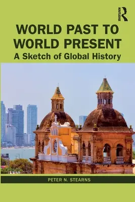De la lumea trecută la lumea prezentă: O schiță de istorie globală - World Past to World Present: A Sketch of Global History