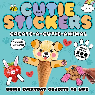 Create-A-Cutie Animal: Dă viață obiectelor de zi cu zi cu 300 de abțibilduri - Create-A-Cutie Animal: Bring Everyday Objects to Life with 300 Stickers